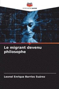 bokomslag Le migrant devenu philosophe