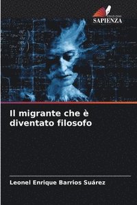 bokomslag Il migrante che  diventato filosofo