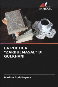 bokomslag La Poetica &quot;Zarbulmasal&quot; Di Gulkhani