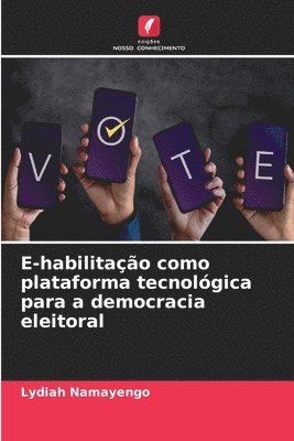 bokomslag E-habilitao como plataforma tecnolgica para a democracia eleitoral