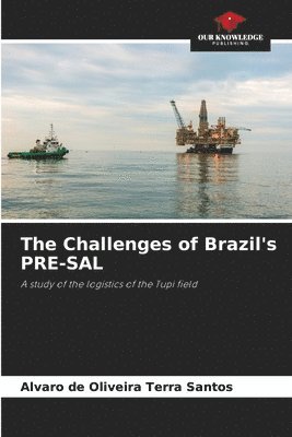 The Challenges of Brazil's PRE-SAL 1
