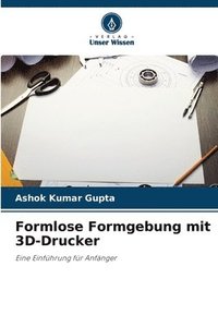 bokomslag Formlose Formgebung mit 3D-Drucker