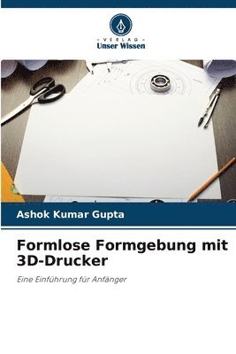 Formlose Formgebung mit 3D-Drucker 1