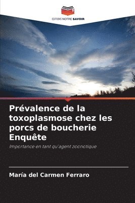 Prvalence de la toxoplasmose chez les porcs de boucherie Enqute 1