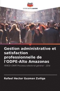 bokomslag Gestion administrative et satisfaction professionnelle de l'ODPE-Alto Amazonas