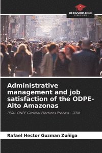 bokomslag Administrative management and job satisfaction of the ODPE-Alto Amazonas
