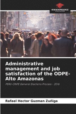 Administrative management and job satisfaction of the ODPE-Alto Amazonas 1