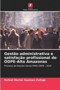 bokomslag Gesto administrativa e satisfao profissional do ODPE-Alto Amazonas