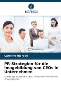 bokomslag PR-Strategien fr die Imagebildung von CEOs in Unternehmen