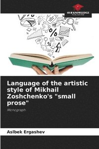 bokomslag Language of the artistic style of Mikhail Zoshchenko's &quot;small prose&quot;