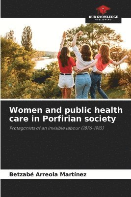bokomslag Women and public health care in Porfirian society