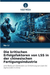 bokomslag Die kritischen Erfolgsfaktoren von LSS in der chinesischen Fertigungsindustrie