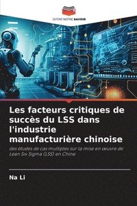 bokomslag Les facteurs critiques de succs du LSS dans l'industrie manufacturire chinoise