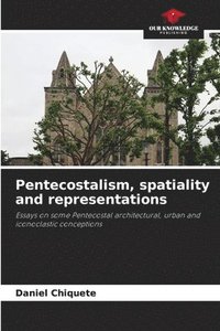 bokomslag Pentecostalism, spatiality and representations