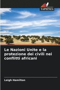 bokomslag Le Nazioni Unite e la protezione dei civili nei conflitti africani