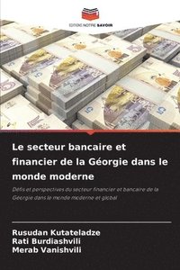 bokomslag Le secteur bancaire et financier de la Gorgie dans le monde moderne