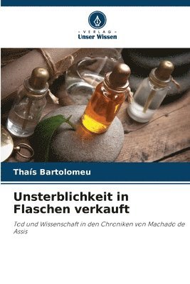 bokomslag Unsterblichkeit in Flaschen verkauft