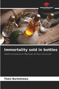 bokomslag Immortality sold in bottles