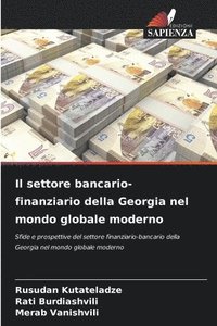 bokomslag Il settore bancario-finanziario della Georgia nel mondo globale moderno