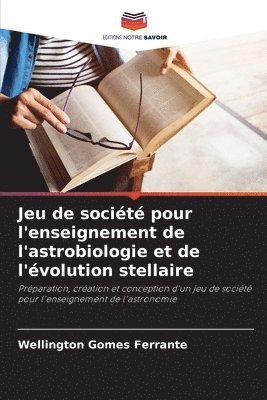 Jeu de socit pour l'enseignement de l'astrobiologie et de l'volution stellaire 1