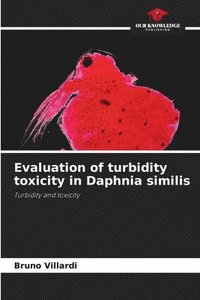 bokomslag Evaluation of turbidity toxicity in Daphnia similis