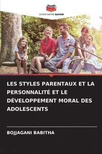 bokomslag Les Styles Parentaux Et La Personnalit Et Le Dveloppement Moral Des Adolescents