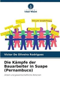 bokomslag Die Kmpfe der Bauarbeiter in Suape (Pernambuco)