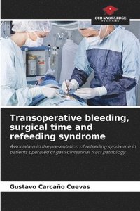 bokomslag Transoperative bleeding, surgical time and refeeding syndrome