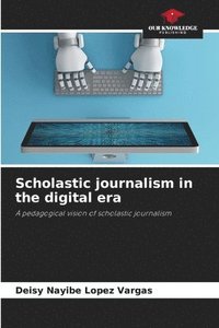 bokomslag Scholastic journalism in the digital era