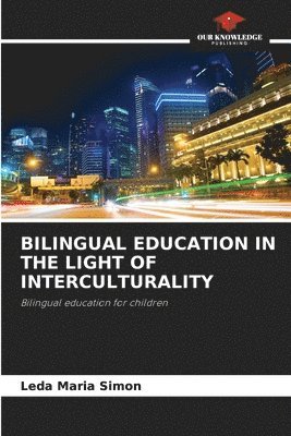 Bilingual Education in the Light of Interculturality 1