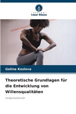 bokomslag Theoretische Grundlagen fr die Entwicklung von Willensqualitten