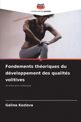 bokomslag Fondements thoriques du dveloppement des qualits volitives