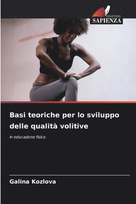 bokomslag Basi teoriche per lo sviluppo delle qualit volitive