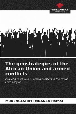 The geostrategics of the African Union and armed conflicts 1