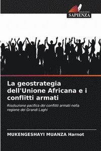 bokomslag La geostrategia dell'Unione Africana e i conflitti armati