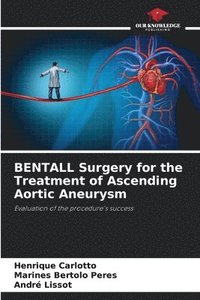 bokomslag BENTALL Surgery for the Treatment of Ascending Aortic Aneurysm