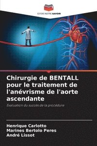 bokomslag Chirurgie de BENTALL pour le traitement de l'anvrisme de l'aorte ascendante