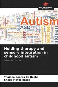 bokomslag Holding therapy and sensory integration in childhood autism