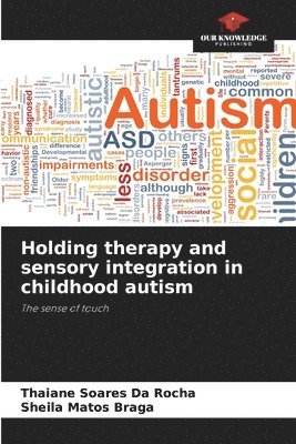 Holding therapy and sensory integration in childhood autism 1