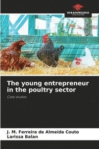 bokomslag The young entrepreneur in the poultry sector