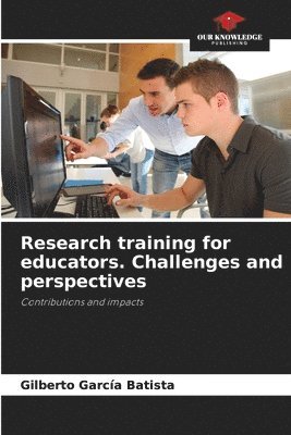 Research training for educators. Challenges and perspectives 1