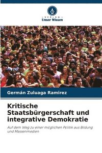 bokomslag Kritische Staatsbrgerschaft und integrative Demokratie