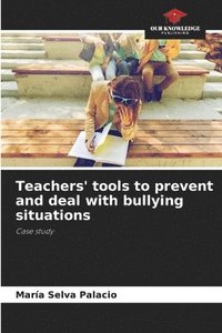 bokomslag Teachers' tools to prevent and deal with bullying situations