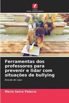 Ferramentas dos professores para prevenir e lidar com situaes de bullying 1