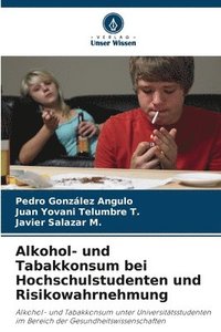 bokomslag Alkohol- und Tabakkonsum bei Hochschulstudenten und Risikowahrnehmung