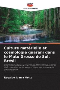 bokomslag Culture matrielle et cosmologie guarani dans le Mato Grosso do Sul, Brsil
