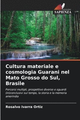 bokomslag Cultura materiale e cosmologia Guarani nel Mato Grosso do Sul, Brasile