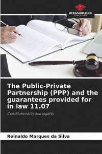 bokomslag The Public-Private Partnership (PPP) and the guarantees provided for in law 11.07