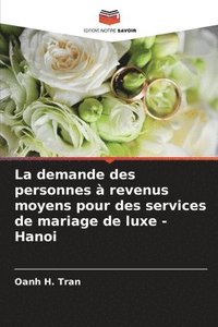 bokomslag La demande des personnes  revenus moyens pour des services de mariage de luxe - Hanoi