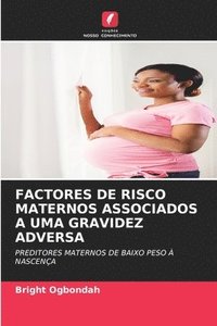 bokomslag Factores de Risco Maternos Associados a Uma Gravidez Adversa